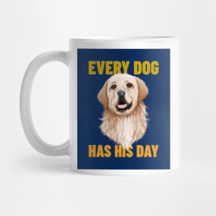 Every Dog Has His Day Mug